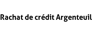 Rachat de crédit Argenteuil